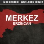 Erzincan Merkez Gezi Rehberi