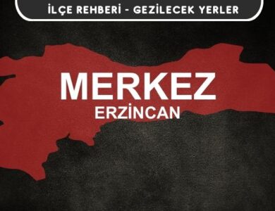 Erzincan Merkez Gezi Rehberi