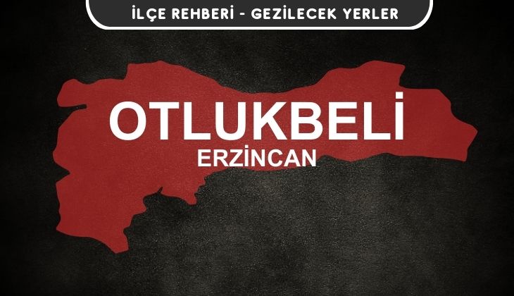 Erzincan Otlukbeli Gezi Rehberi