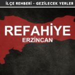 Erzincan Refahiye Gezi Rehberi