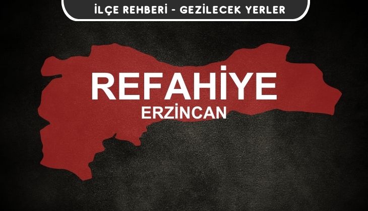 Erzincan Refahiye Gezi Rehberi