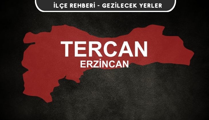 Erzincan Tercan Gezi Rehberi