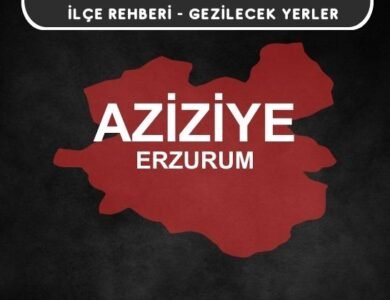Erzurum Aziziye Gezi Rehberi