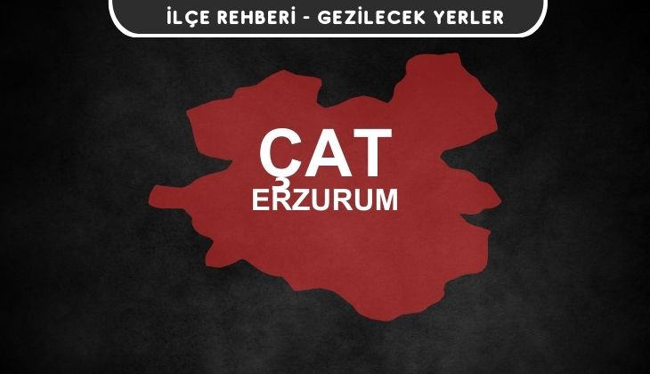 Erzurum Çat Gezi Rehberi