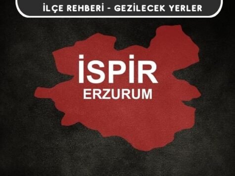 Erzurum İspir Gezi Rehberi