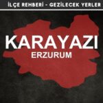 Erzurum Karayazı Gezi Rehberi