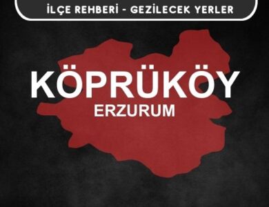 Erzurum Köprüköy Gezi Rehberi