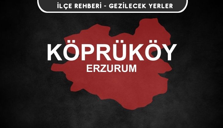 Erzurum Köprüköy Gezi Rehberi