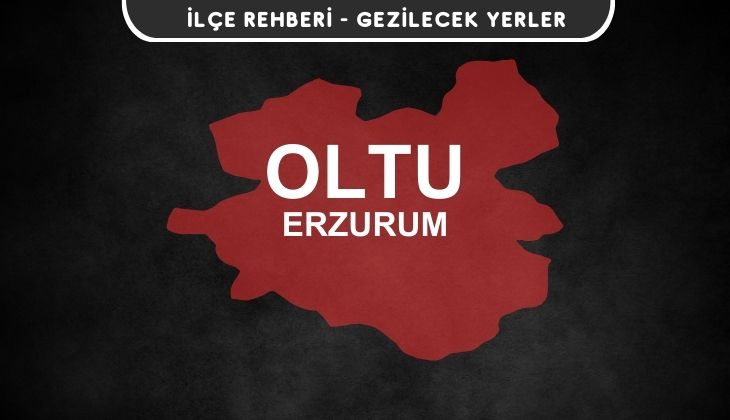 Erzurum Oltu Gezi Rehberi