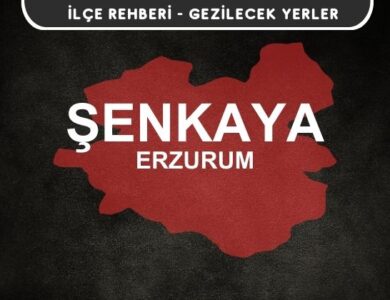 Erzurum Şenkaya Gezi Rehberi