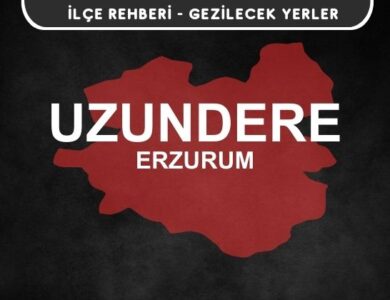 Erzurum Uzundere Gezi Rehberi