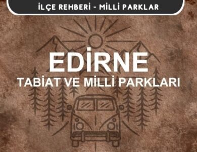 Edirne Milli Parkları ve Tabiat Parkları Listesi
