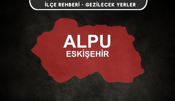 Eskişehir Alpu Gezi Rehberi