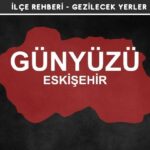 Eskişehir Günyüzü Gezi Rehberi