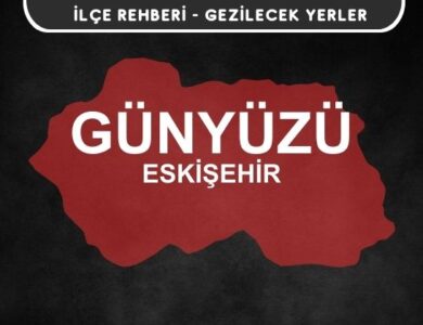 Eskişehir Günyüzü Gezi Rehberi