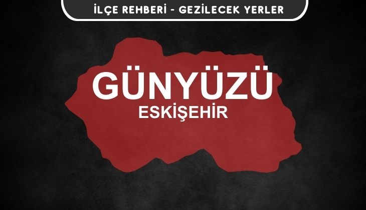 Eskişehir Günyüzü Gezi Rehberi