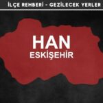 Eskişehir Han Gezi Rehberi