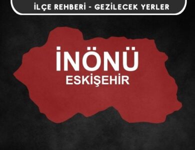 Eskişehir İnönü Gezi Rehberi