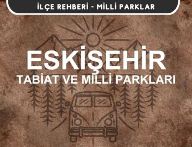 Eskişehir Milli Parkları ve Tabiat Parkları Listesi