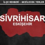 Eskişehir Sivrihisar Gezi Rehberi