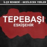 Eskişehir Tepebaşı Gezi Rehberi