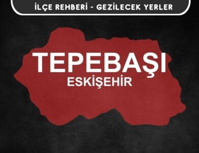 Eskişehir Tepebaşı Gezi Rehberi