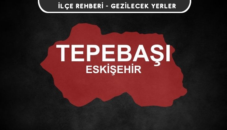 Eskişehir Tepebaşı Gezi Rehberi