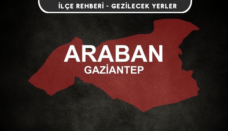 Gaziantep Araban Gezi Rehberi