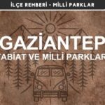 Gaziantep Milli Parkları ve Tabiat Parkları Listesi