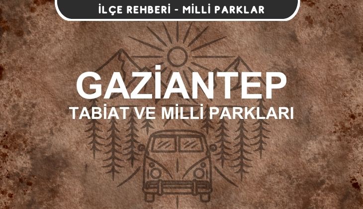 Gaziantep Milli Parkları ve Tabiat Parkları Listesi