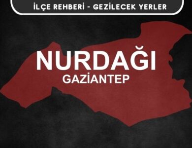 Gaziantep Nurdağı Gezi Rehberi