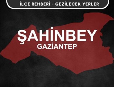 Gaziantep Şahinbey Gezi Rehberi