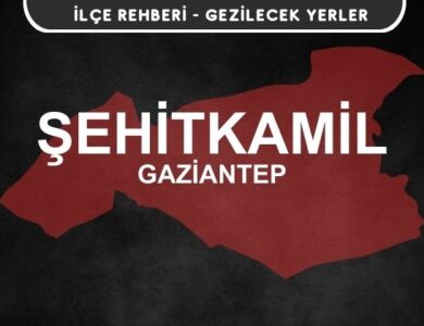 Gaziantep Şehitkamil Gezi Rehberi