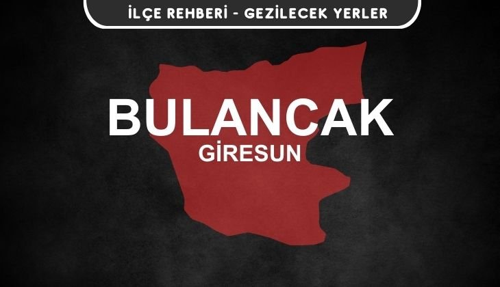 Giresun Bulancak Gezi Rehberi