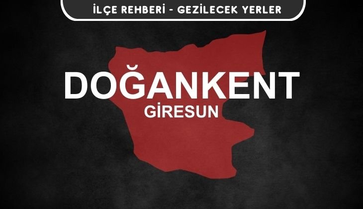 Giresun Doğankent Gezi Rehberi