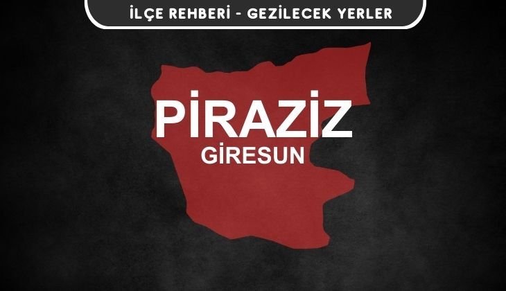 Giresun Piraziz Gezi Rehberi