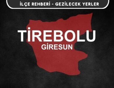 Giresun Tirebolu Gezi Rehberi