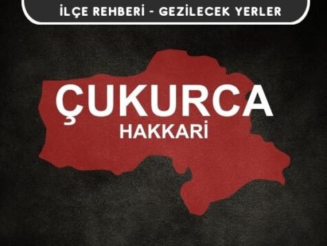 Hakkari Çukurca Gezi Rehberi