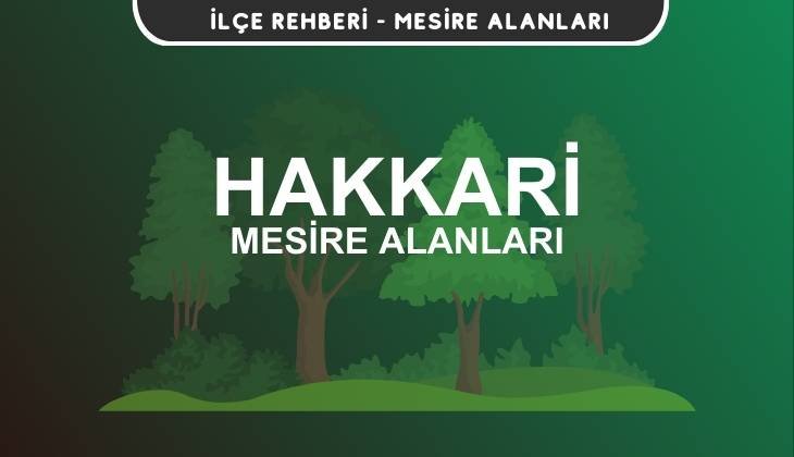 Hakkari Mesire Alanları Listesi - Kamp ve Piknik Yerleri