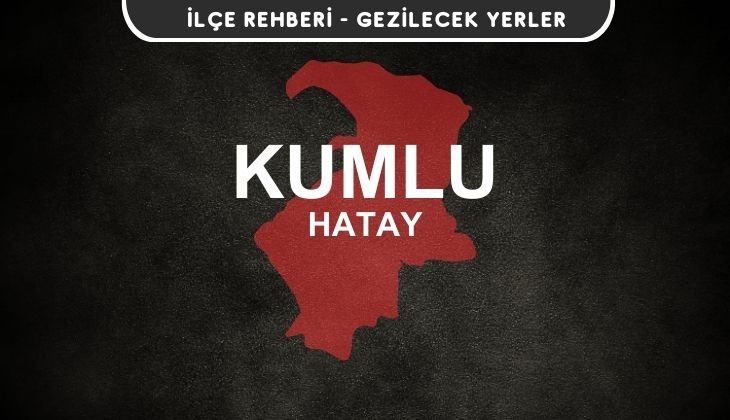 Hatay Kumlu Gezi Rehberi