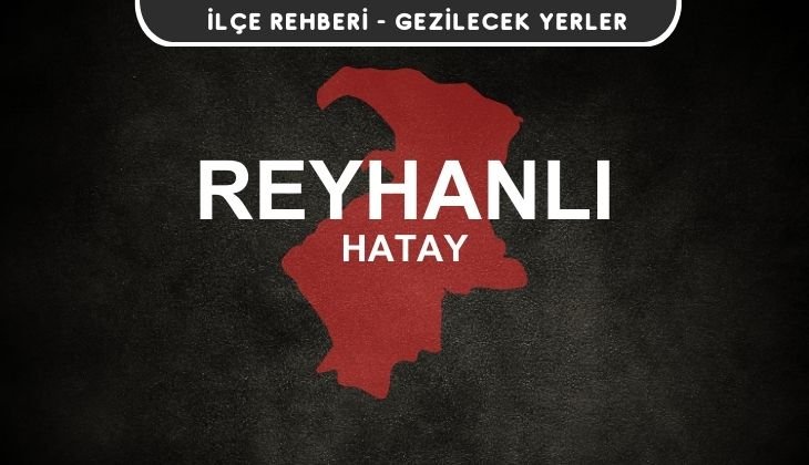 Hatay Reyhanlı Gezi Rehberi