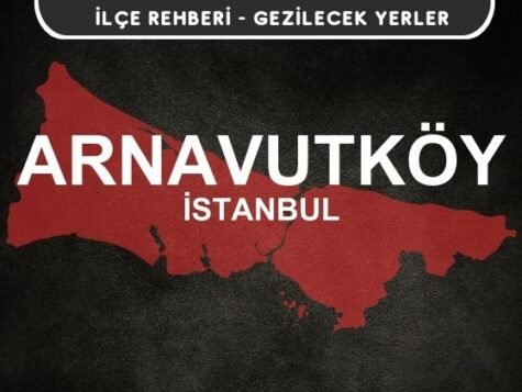 İstanbul Arnavutköy Gezi Rehberi