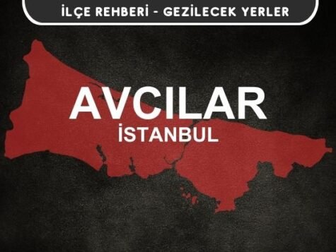 İstanbul Avcılar Gezi Rehberi