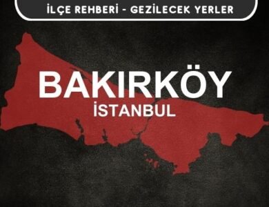 İstanbul Bakırköy Gezi Rehberi