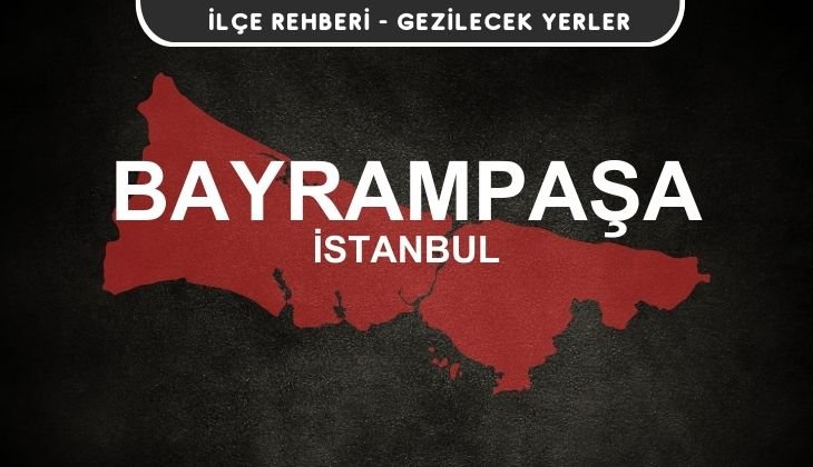 İstanbul Bayrampaşa Gezi Rehberi