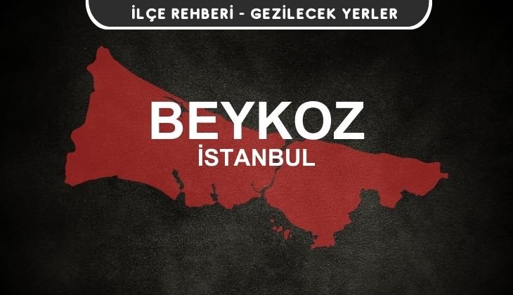 İstanbul Beykoz Gezi Rehberi