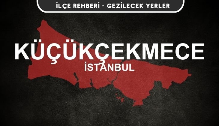 İstanbul Küçükçekmece Gezi Rehberi