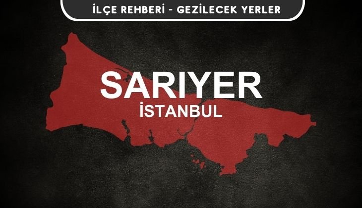 İstanbul Sarıyer Gezi Rehberi
