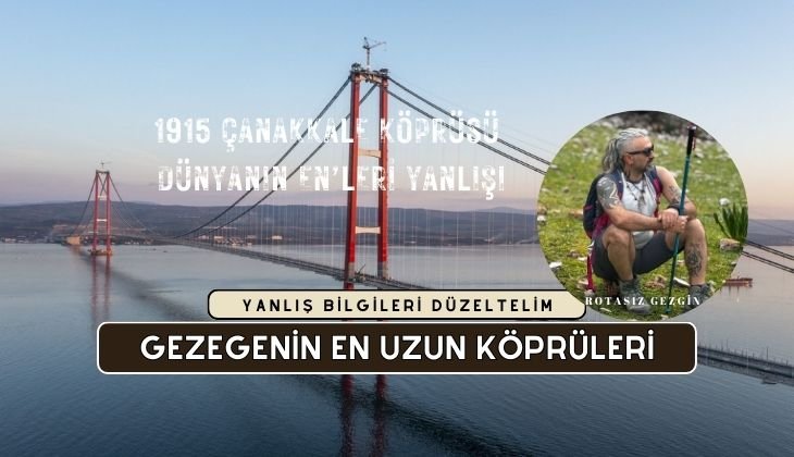 Dünyanın En Uzun Köprüsü - 1915 Çanakkale Köprüsü mü