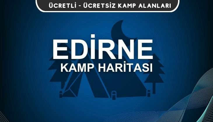 Edirne Kamp Alanları Haritası